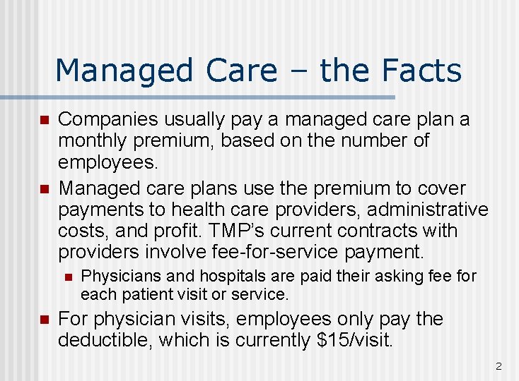 Managed Care – the Facts n n Companies usually pay a managed care plan