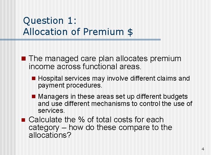Question 1: Allocation of Premium $ n The managed care plan allocates premium income