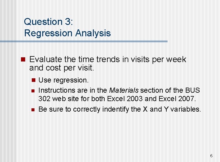 Question 3: Regression Analysis n Evaluate the time trends in visits per week and