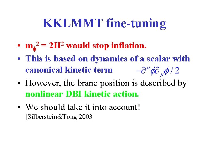 KKLMMT fine-tuning • mf 2 = 2 H 2 would stop inflation. • This