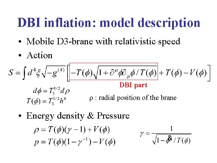 DBI inflation: model description • Mobile D 3 -brane with relativistic speed • Action