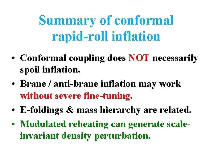 Summary of conformal rapid-roll inflation • Conformal coupling does NOT necessarily spoil inflation. •