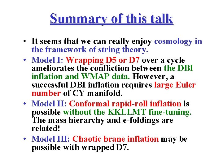Summary of this talk • It seems that we can really enjoy cosmology in