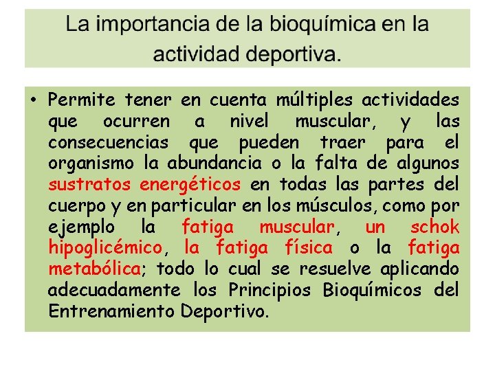  • Permite tener en cuenta múltiples actividades que ocurren a nivel muscular, y