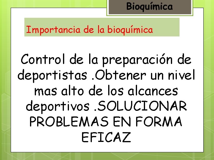 Importancia de la bioquímica Control de la preparación de deportistas. Obtener un nivel mas