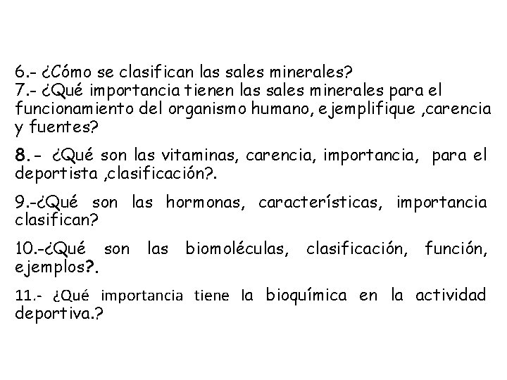 6. - ¿Cómo se clasifican las sales minerales? 7. - ¿Qué importancia tienen las