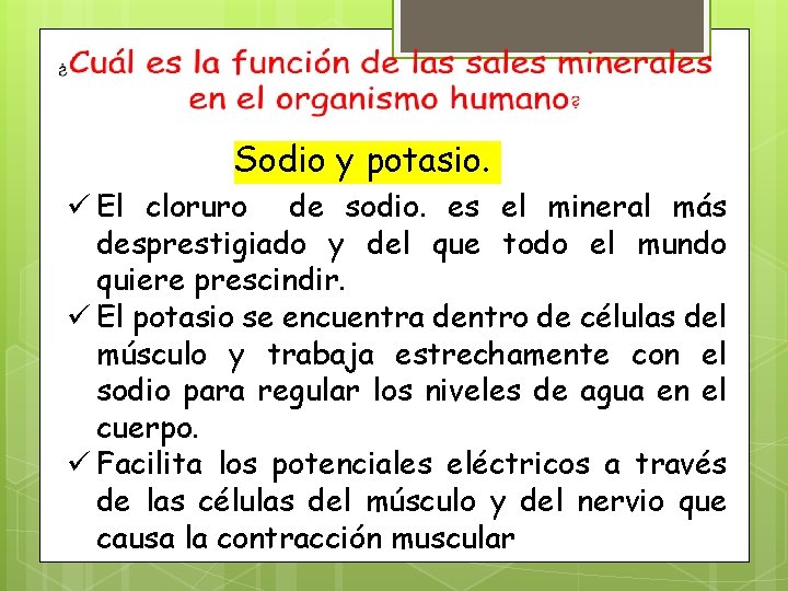 Sodio y potasio. ü El cloruro de sodio. es el mineral más desprestigiado y