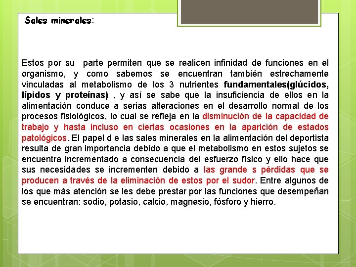 Sales minerales: Estos por su parte permiten que se realicen infinidad de funciones en