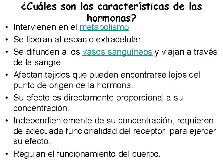 ¿Cuáles son las características de las hormonas? • Intervienen en el metabolismo • Se