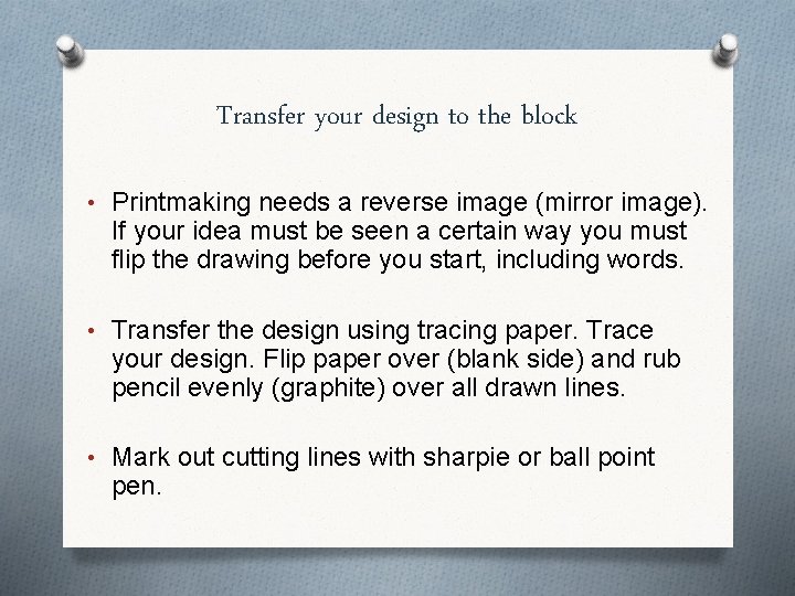 Transfer your design to the block • Printmaking needs a reverse image (mirror image).