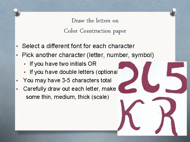 Draw the letters on Color Construction paper • Select a different for each character