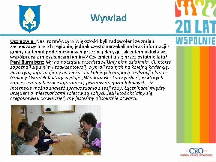 Wywiad Uczniowie: Nasi rozmówcy w większości byli zadowoleni ze zmian zachodzących w ich regionie,