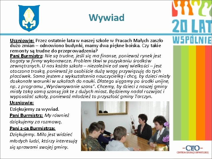 Wywiad Uczniowie: Przez ostatnie lata w naszej szkole w Pracach Małych zaszło dużo zmian Wywiad Uczniowie: Przez ostatnie lata w naszej szkole w Pracach Małych zaszło dużo zmian