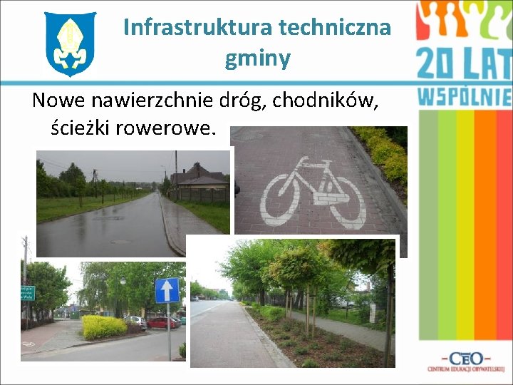 Infrastruktura techniczna gminy Nowe nawierzchnie dróg, chodników, ścieżki rowe. 