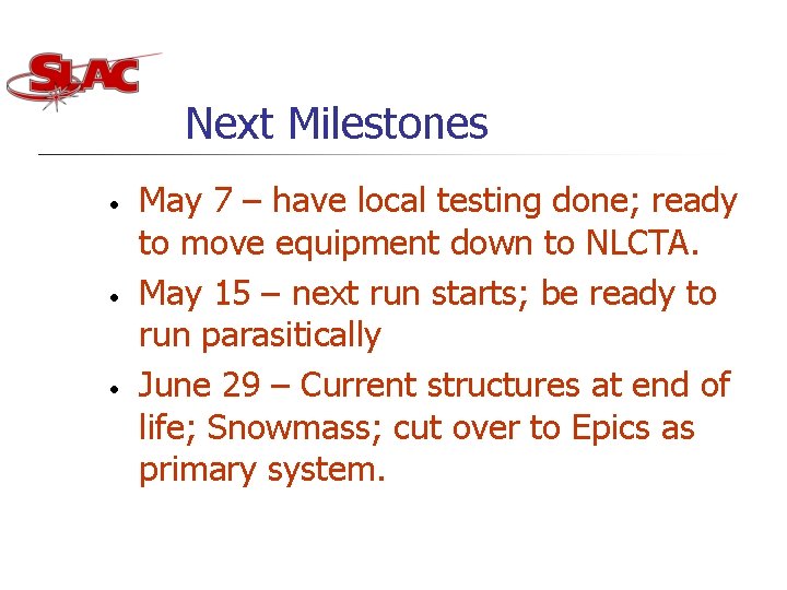 Next Milestones • • • May 7 – have local testing done; ready to Next Milestones • • • May 7 – have local testing done; ready to