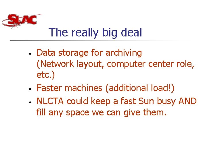 The really big deal • • • Data storage for archiving (Network layout, computer The really big deal • • • Data storage for archiving (Network layout, computer