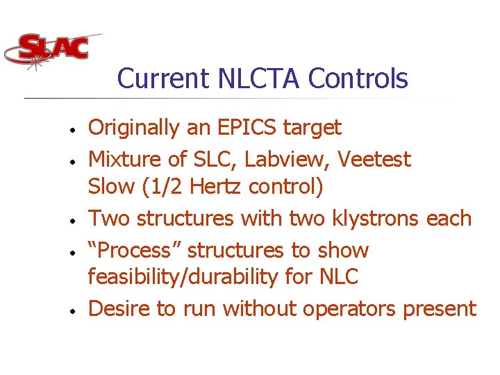 Current NLCTA Controls • • • Originally an EPICS target Mixture of SLC, Labview, Current NLCTA Controls • • • Originally an EPICS target Mixture of SLC, Labview,