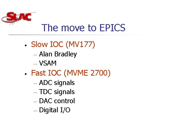 The move to EPICS • Slow IOC (MV 177) Alan Bradley — VSAM — The move to EPICS • Slow IOC (MV 177) Alan Bradley — VSAM —