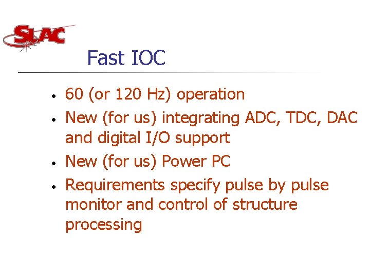Fast IOC • • 60 (or 120 Hz) operation New (for us) integrating ADC, Fast IOC • • 60 (or 120 Hz) operation New (for us) integrating ADC,