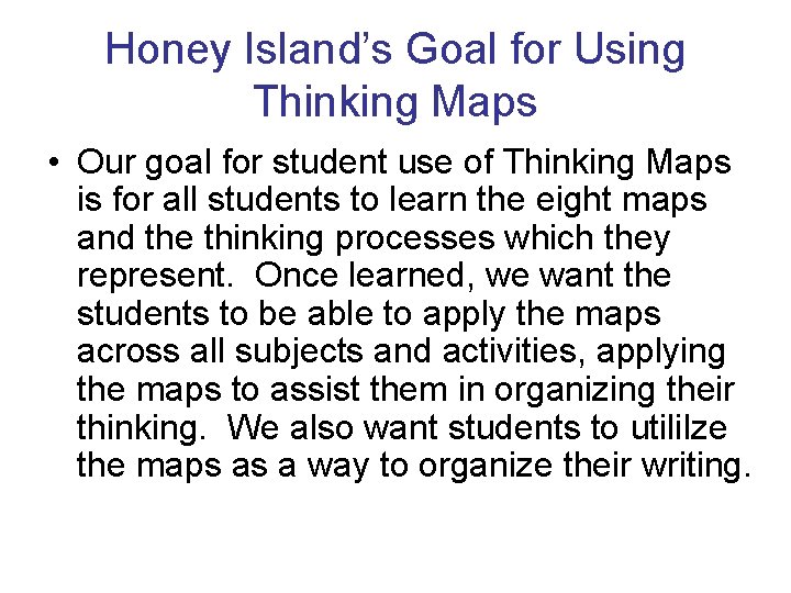 Honey Island’s Goal for Using Thinking Maps • Our goal for student use of