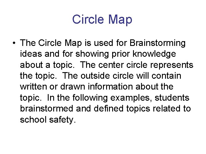 Circle Map • The Circle Map is used for Brainstorming ideas and for showing