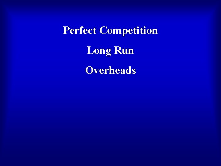 Perfect Competition Long Run Overheads 