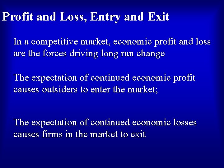 Profit and Loss, Entry and Exit In a competitive market, economic profit and loss