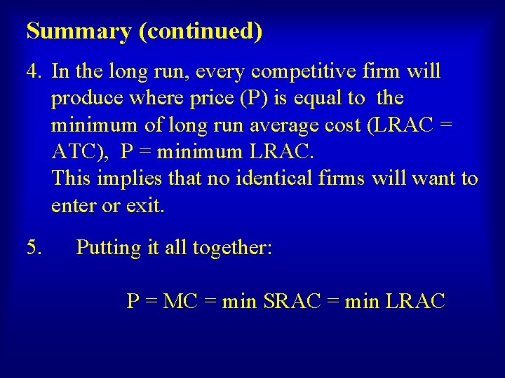 Summary (continued) 4. In the long run, every competitive firm will produce where price