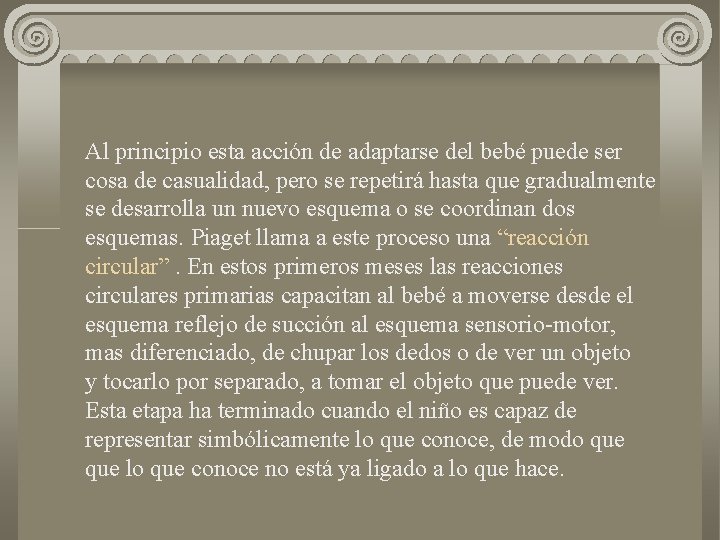Al principio esta acción de adaptarse del bebé puede ser cosa de casualidad, pero