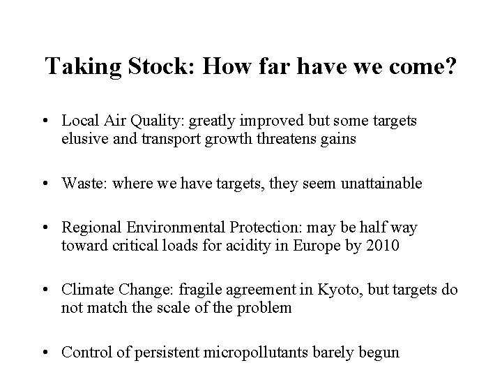 Taking Stock: How far have we come? • Local Air Quality: greatly improved but