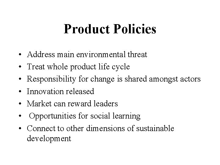 Product Policies • • Address main environmental threat Treat whole product life cycle Responsibility