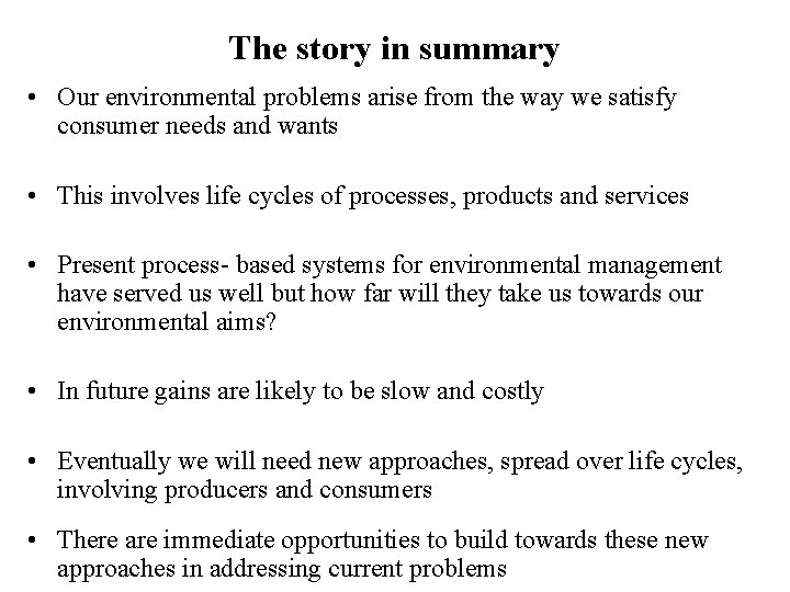 The story in summary • Our environmental problems arise from the way we satisfy