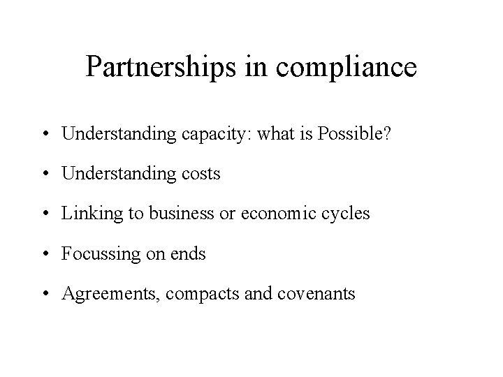 Partnerships in compliance • Understanding capacity: what is Possible? • Understanding costs • Linking