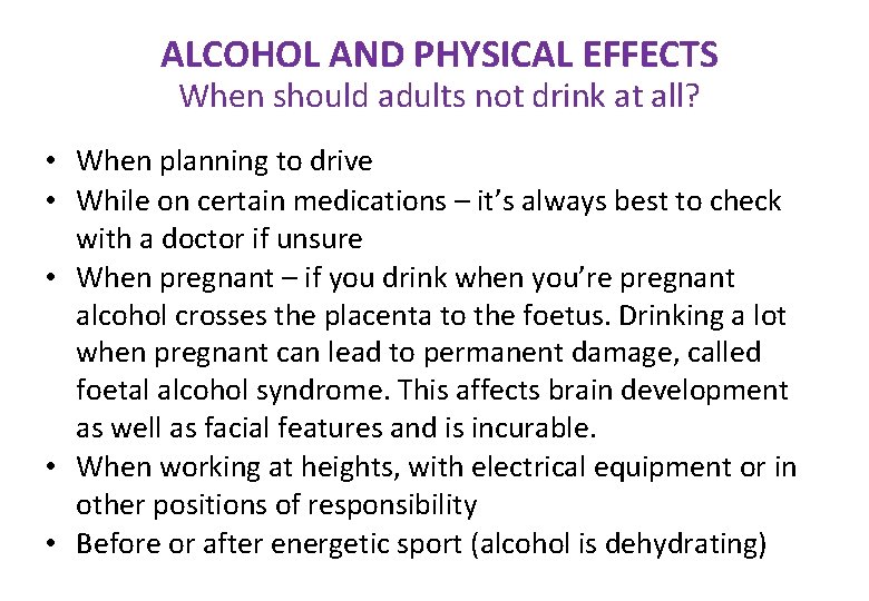 ALCOHOL AND PHYSICAL EFFECTS When should adults not drink at all? • When planning