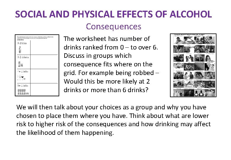 SOCIAL AND PHYSICAL EFFECTS OF ALCOHOL Consequences The worksheet has number of drinks ranked