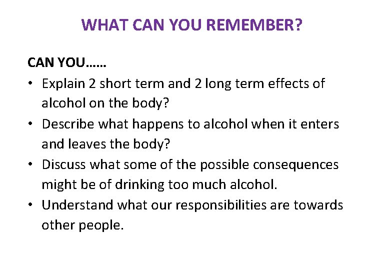 WHAT CAN YOU REMEMBER? CAN YOU…… • Explain 2 short term and 2 long