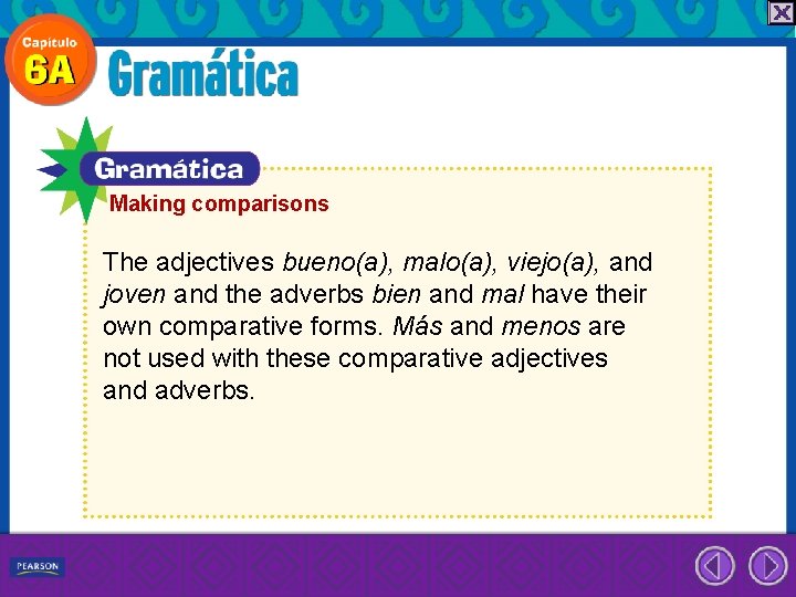 Making comparisons The adjectives bueno(a), malo(a), viejo(a), and joven and the adverbs bien and