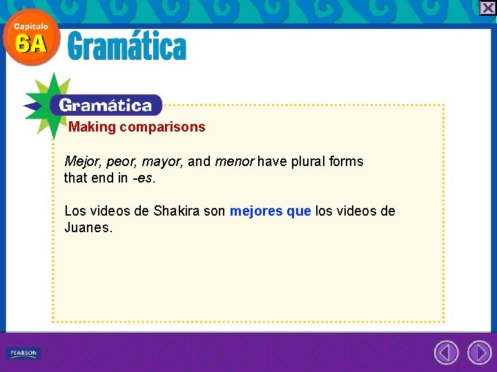 Making comparisons Mejor, peor, mayor, and menor have plural forms that end in -es.