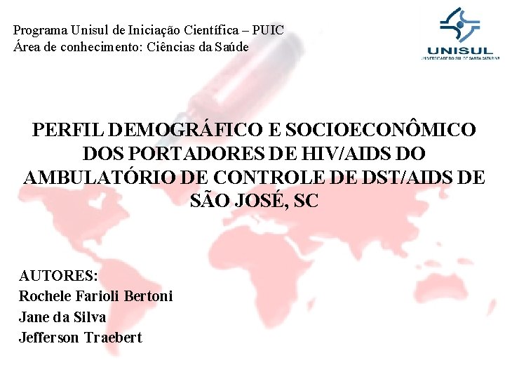 Programa Unisul de Iniciação Científica – PUIC Área de conhecimento: Ciências da Saúde PERFIL