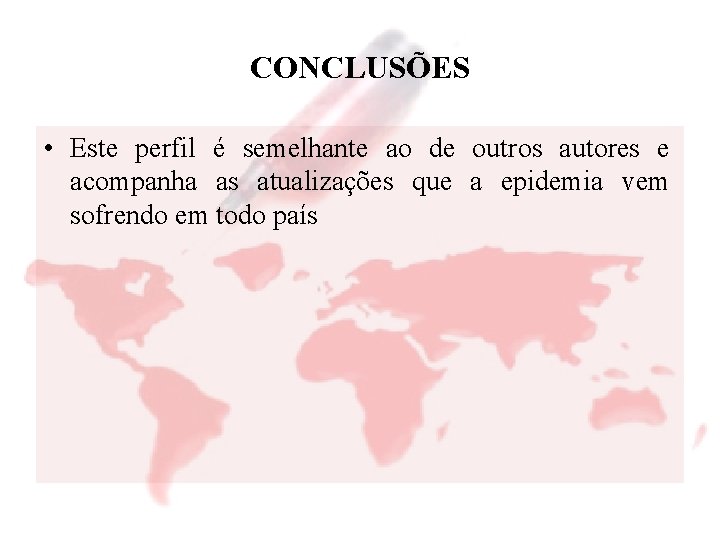 CONCLUSÕES • Este perfil é semelhante ao de outros autores e acompanha as atualizações