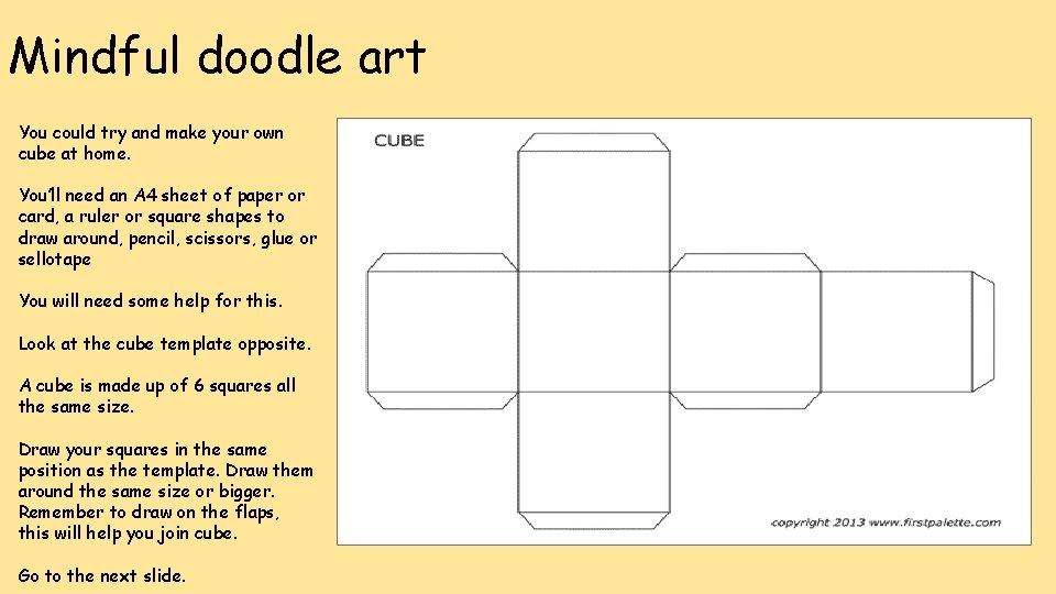 Mindful doodle art You could try and make your own cube at home. You’ll