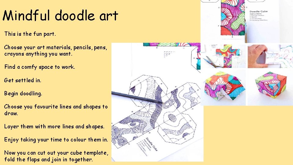 Mindful doodle art This is the fun part. Choose your art materials, pencils, pens,