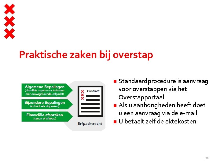 Praktische zaken bij overstap Standaardprocedure is aanvraag voor overstappen via het Overstapportaal Als u