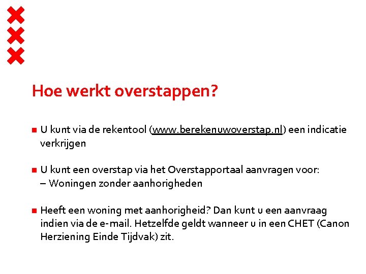 Hoe werkt overstappen? U kunt via de rekentool (www. berekenuwoverstap. nl) een indicatie verkrijgen