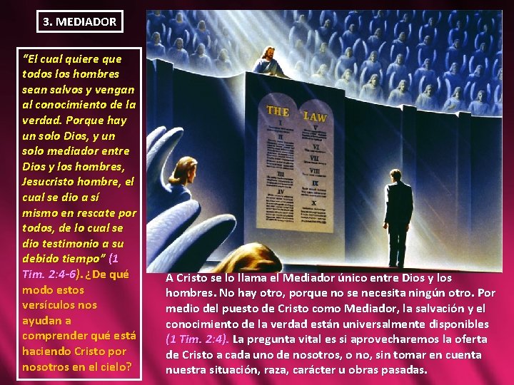 3. MEDIADOR “El cual quiere que todos los hombres sean salvos y vengan al