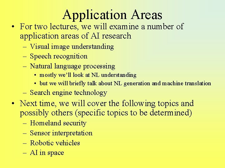 Application Areas • For two lectures, we will examine a number of application areas