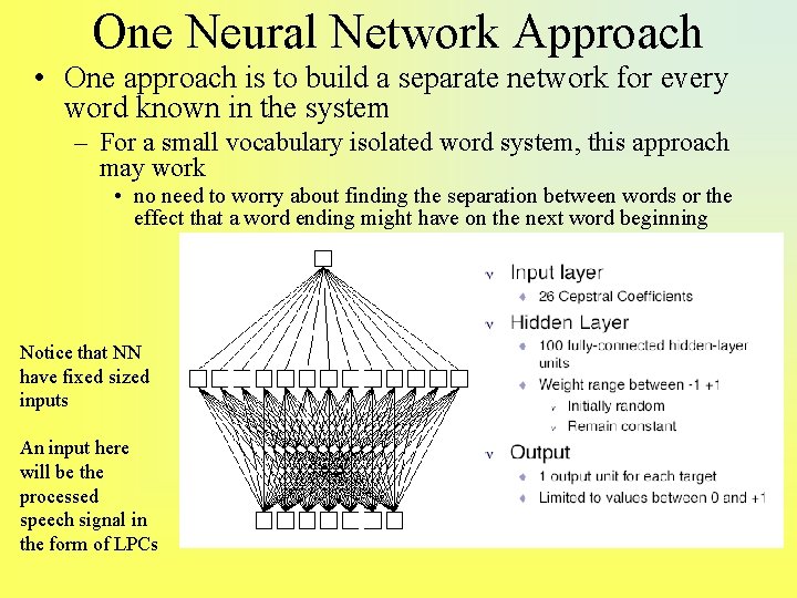 One Neural Network Approach • One approach is to build a separate network for