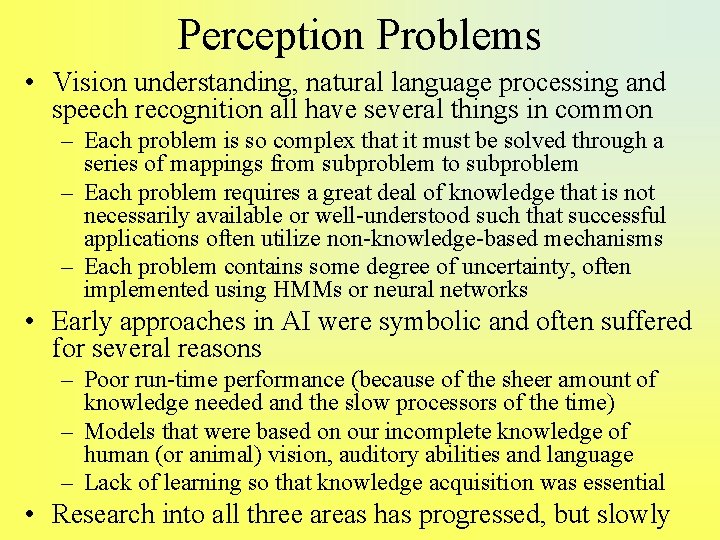 Perception Problems • Vision understanding, natural language processing and speech recognition all have several