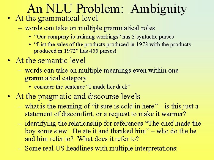 An NLU Problem: Ambiguity • At the grammatical level – words can take on