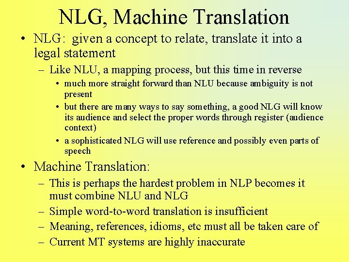 NLG, Machine Translation • NLG: given a concept to relate, translate it into a